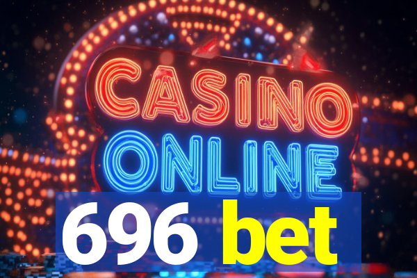 696 bet